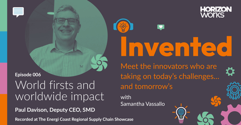 Invented Podcast: #006 World firsts and worldwide impact with Paul Davison of SMD