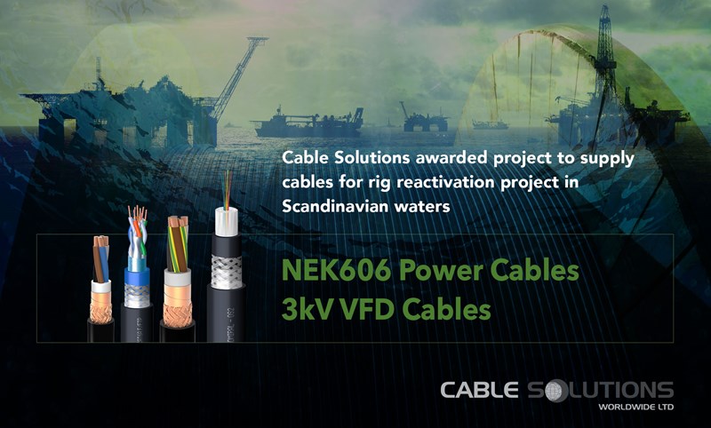 Cable Solutions awarded project to supply cables for rig reactivation project in Scandinavian waters. NEK606 power and 3kV VFD cables
